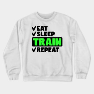 Eat, sleep, train, repeat Crewneck Sweatshirt